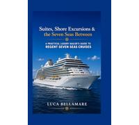 Suites, Shore Excursions & the Seven Seas Between: A Practical Luxury Sailor’s Guide to Regent Seven Seas Cruises