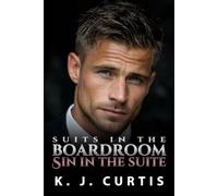 Suits in the Boardroom, Sin in the Suite: An Enemies to Lovers Romance