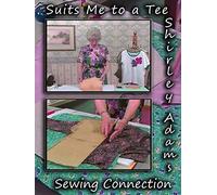 Suits Me To a T with Shirley Adams Sewing Connection