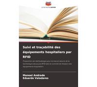 Suivi et traçabilité des équipements hospitaliers par RFID: Proposition de méthodologie pour la mise en ¿uvre de la technologie des puces RFID dans le ... de l'évasion des équipements hospitaliers