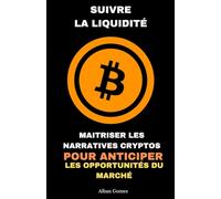 Suivre la Liquidité : Maîtriser les Narratives Crypto pour Anticiper les Opportunités du Marché: Détecter les tendances et anticiper les flux pour maximiser vos profits en crypto.