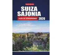 SUIZA SAJONIA GUÍA DE SENDERISMO 2026: Rutas completas, mapas y miradores panorámicos para explorar las montañas de arenisca del Elba.
