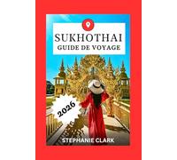 Sukhothai GUIDE DE VOYAGE 2026