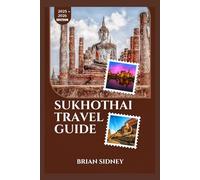 SUKHOTHAI TRAVEL GUIDE: Experience this Ancient UNESCO World heritage City with Local Insights and Must See Spots