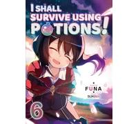 Sukima - I Shall Survive Using Potions! Volume 6 (Light Novel) (I SHALL SURVIVE USING POTIONS LIGHT NOVEL SC)