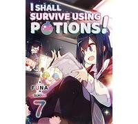 I Shall Survive Using Potions! Volume 7: (I Shall Survive Using Potions! (Light Novel))