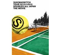 Sukimaswitch - Tour 2012-2013'doubles All Japan'the Movie (2DVDS) [Japan LTD DVD] AUBL-36