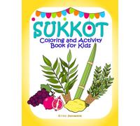Sukkot Coloring And Activity Book For Kids: Coloring Pictures And Activities With Religious Symbols Lulav Torah Sukkah Etrog To Celebrate Jewish Holiday Tishrei For Toddlers And Children