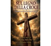 Sul Legno della Croce: Le ultime Parole che Gesù ha pronunciato
