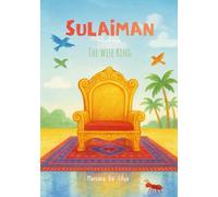 Sulaiman - The Wise King | Islamic Kids Book: Stories of the Prophets of Islam (Stories of the Prophets of Islam In English)