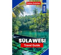 Sulawesi Travel Guide 2026: Discover Indonesia’s Untamed Island with Diving, Toraja Highlands, Beaches & Wildlife