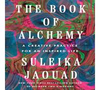 Suleika Jaouad The Book of Alchemy : A Creative Practice for an Inspired Life Suleika Jaouad Multicolor