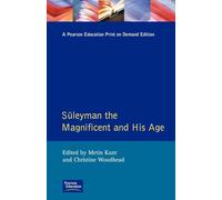 Suleyman the Magnificent and His Age: The Ottoman Empire in the Early Modern World