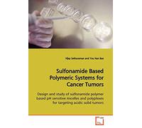 Sulfonamide Based Polymeric Systems for Cancer Tumors: Design and study of sulfonamide polymer based pH sensitive micelles and polyplexes for targeting acidic solid tumors