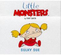 Sulky Sue (Little Monsters S.)