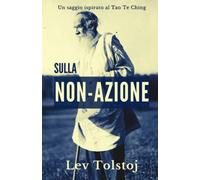 Sulla non-azione: Un breve saggio sulla cura dei mali del mondo ispirato a Laozi e al Taoismo