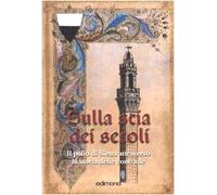 Sulla Scia Dei Secoli. Il Palio Di Siena Attraverso La Storia Delle Contrade