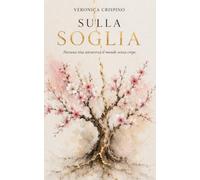 Sulla Soglia: Nessuna vita attraversa il mondo senza crepe