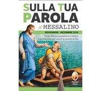 Sulla tua parola. Messalino. Letture della messa commentate per vivere la parola di Dio. Novembre-dicembre 2026. Ediz. illustrata (Liturgia)