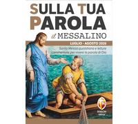 Sulla tua parola. Messalino. Santa messa quotidiana e letture commentate per vivere la parola di Dio. Luglio-agosto 2026 (Liturgia)