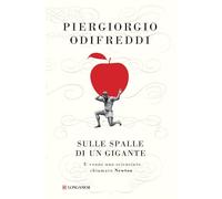 Sulle spalle di un gigante. E venne un uomo chiamato Newton
