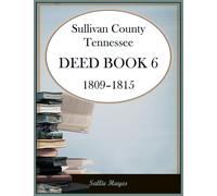 Sullivan County, Tennessee Deed Book 6, 1809-1815