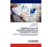 Sulphonyl urea and guanidine derivatives as hypoglycemic agents: Etiology of synthesized sulphonyl urea and guanidine moiety for lowering of blood glucose