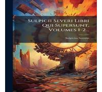 Sulpicius Severus Sulpicii Severi Libri Qui Supersunt, Volumes 1-2... Hardcover Book Sulpicius Severus Multicolor