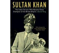 Sultan Khan: The Indian Servant Who Became Chess Champion of the British Empire