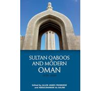 Sultan Qaboos and Modern Oman, 1970-2020