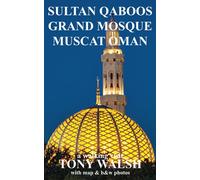 Sultan Qaboos Grand Mosque Muscat Oman: a Walking Visit (Black and White Photos Inside) (OMAN TRAVEL BOOKS)