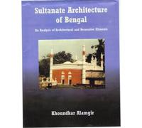 Sultanate Architecture of Bengal: Analysis of Architectural and Decorative Elements