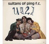 Sultans Of Ping F.C. - U talk 2 much / Vinyl Maxi Single [Vinyl 12'']