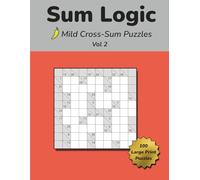 Sum Logic: Mild Cross-Sum Puzzles Vol 2