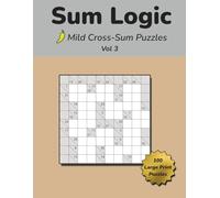 Sum Logic: Mild Cross-Sum Puzzles Vol 3