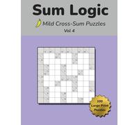 Sum Logic: Mild Cross-Sum Puzzles Vol 4