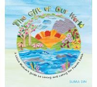 Suma Din The Gift of Our World: A little Muslim's guide to loving and Suma Din Multicolor