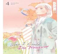 Sumako Kari Since I Could Die Tomorrow, Volume 4 Paperback Book Sumako Kari Multicolor