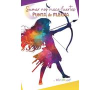 Sumar nos hace fuertes: Punta de Flecha 1 - Misterio, amistad, humor y trabajo en equipo. Confiar y ser fuertes Novela infantil de ritmo ágil para fomentar la lectura en niñ@s de 8 a 12 años.