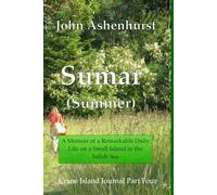 Sumar (Summer): A Memoir of a Remarkable Daily Life on a Small Island in the Salish Sea: A Memoir of A Remarkable Daily Life on A Small Island in the Salish Sea Part Four (Crane Island Journal)