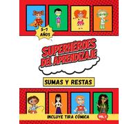 Sumas y restas: Aprende matemáticas con los Superhéroes del Aprendizaje.: Para niños de 5 a 7 años. Ejercicios divertidos y con diferentes niveles de aprendizaje