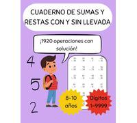 Sumas y restas con y sin llevada: Cuaderno de ejercicios de sumas y restas con y sin llevada hasta 4 dígitos para niños de 7 a 9 años - 1920 ... ... básica: sumas y restas con y sin llevada)