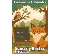 Sumas y Restas. Cuaderno de Matemáticas. 2º Primaria. 6 -7 años.: Cuaderno de Ejercicios de Matemáticas. Operaciones 2º Primaria. Sumas y Restas. Ejercicios de Cálculo Divertidos.