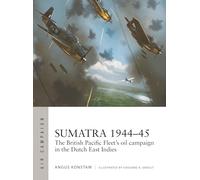 Sumatra 1944-45 - British Pacific Fleet oil campaign, Dutch East Indies - Osprey Publishing