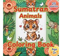 Sumatran Animals Coloring Book: Color & Discover: Coloring and Activity Pages with Fun Facts and Poems for Kids