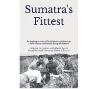 Sumatra's Fittest: An inspiring account of David Spero’s experiences as a POW in Java and Sumatra during World War II