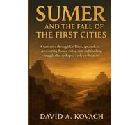 Sumer and the Fall of the first cities: A narrative through Ur, Uruk, epic rulers, devastating floods, rising salt, and the long struggle that reshaped early civilization.