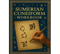 Sumerian Cuneiform Workbook: Trace 31 Ancient Signs - An Introductory Practice Book for Children and Adults: Learn the Earliest Known Writing System ... English Sound Guides and Practice Space