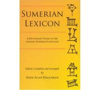 Sumerian Lexicon: A Dictionary Guide to the Ancient Sumerian Language