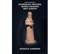 Sumerian Origins, When Heaven Met Earth: 13 (Anunnaki Origins)